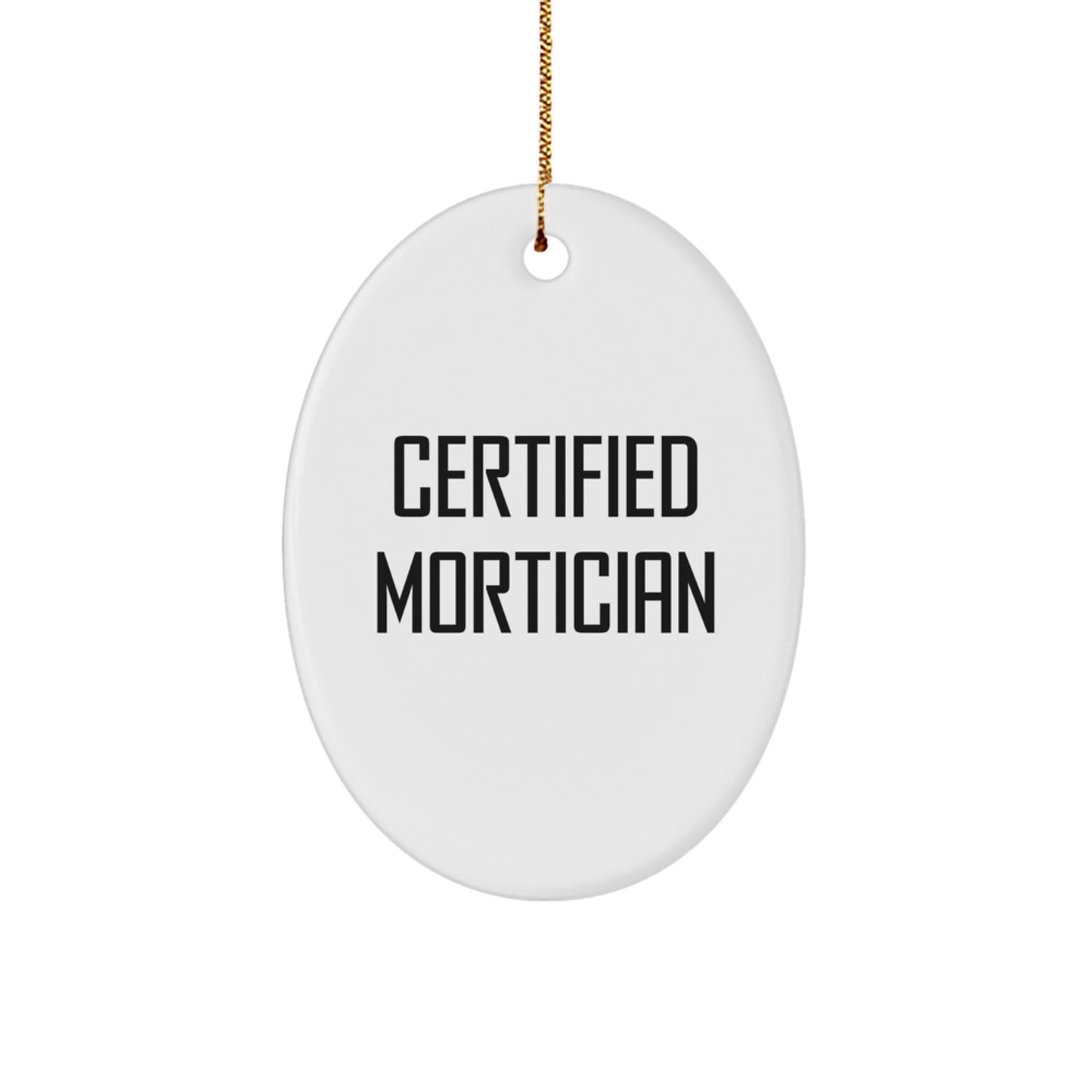 Funny Certified Mortician Gifts from Friends for Mortician - Oval Ornament, Christmas Unique Ornaments for Mortician Men - Image 1