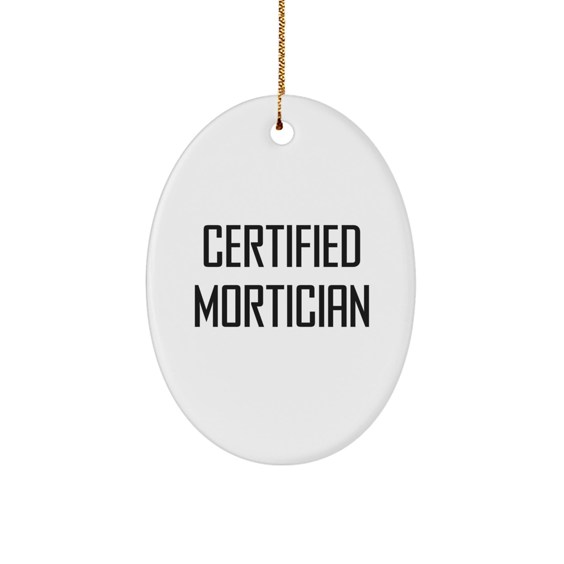 Funny Certified Mortician Gifts from Friends for Mortician - Oval Ornament, Christmas Unique Ornaments for Mortician Men - Image 1