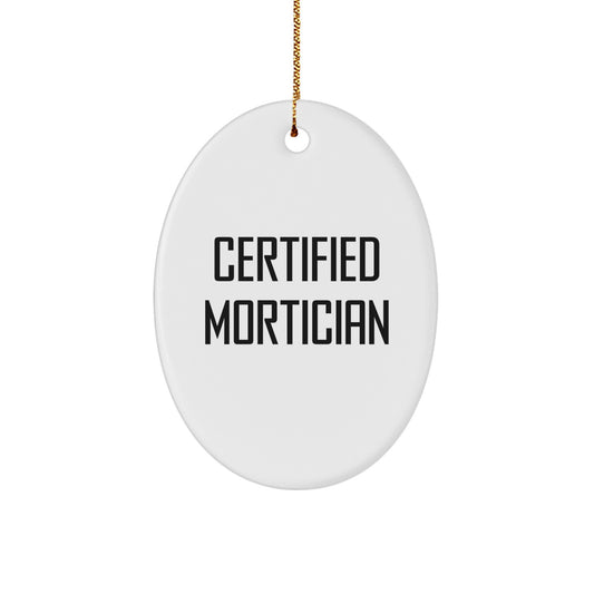 Funny Certified Mortician Gifts from Friends for Mortician - Oval Ornament, Christmas Unique Ornaments for Mortician Men - Image 1