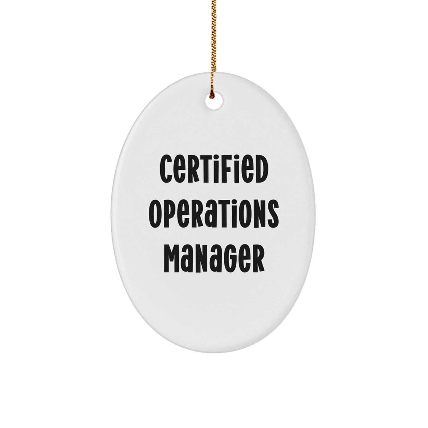 Funny Operations Manager Gifts from Men to Friends - Oval Ornament - Certified Operations Manager Quote - Christmas Unique Gifts - Image 1