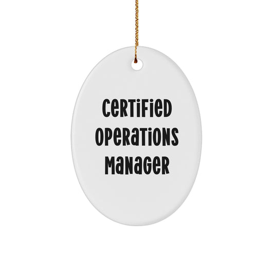 Funny Operations Manager Gifts from Men to Friends - Oval Ornament - Certified Operations Manager Quote - Christmas Unique Gifts - Image 1