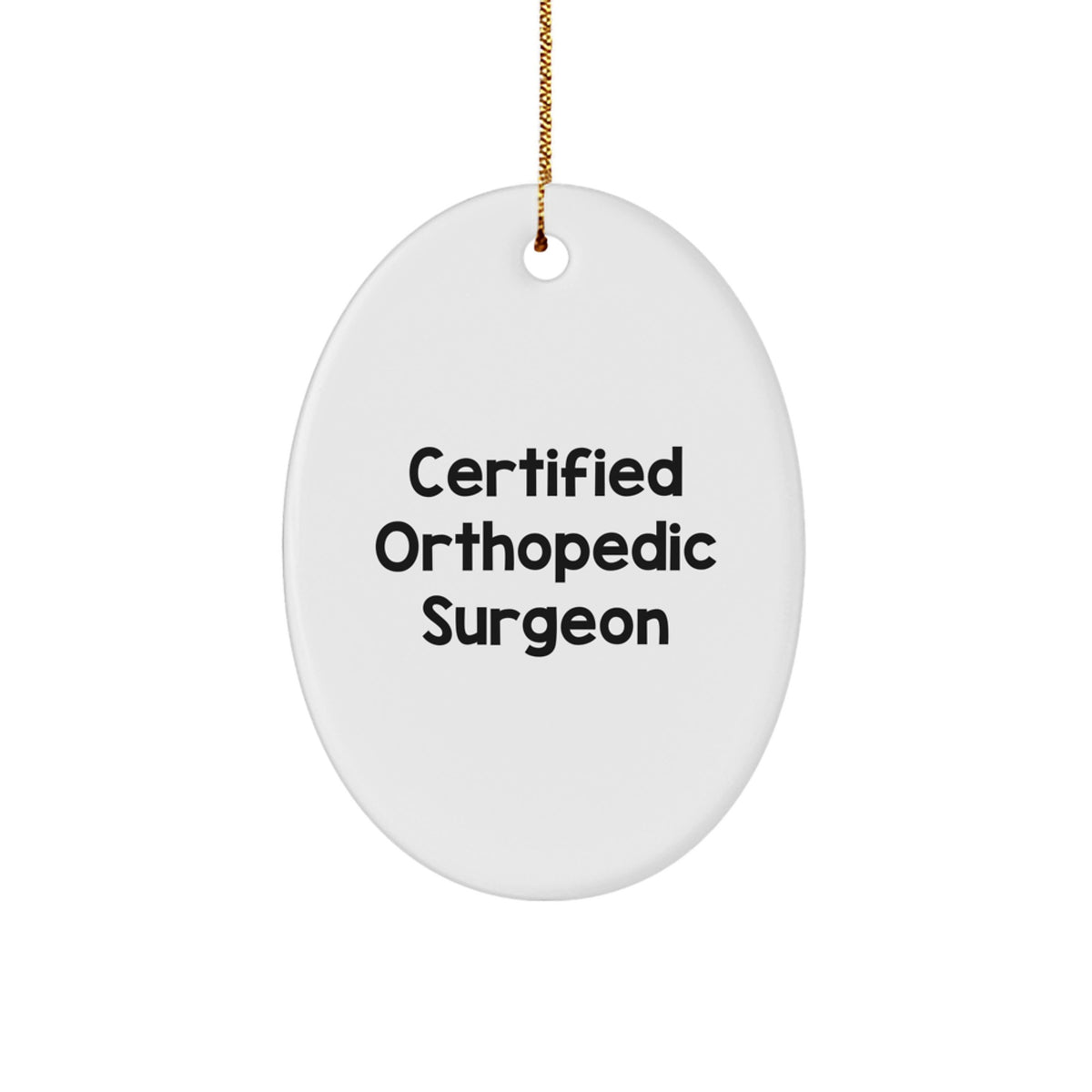 Funny Orthopedic Surgeon Gifts from Friends and Family for Orthopedic Surgeon Men - Oval Ornament - Christmas Unique Gifts - Image 1