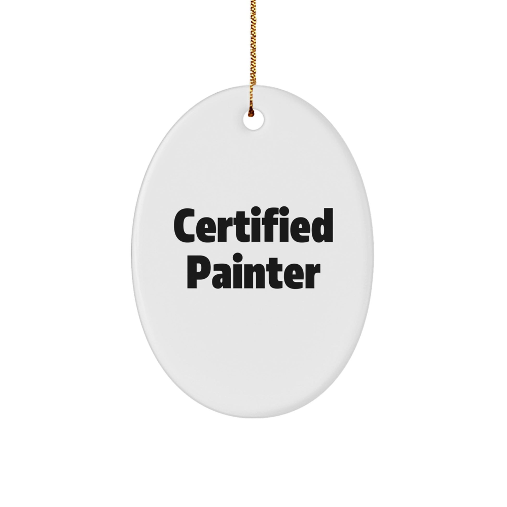 Funny Certified Painter Gifts from Men to Friends Oval Ornament for Christmas Unique Presents - Image 1