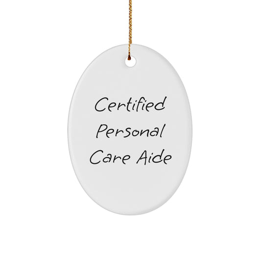 Funny Personal Care Aide Gifts from Friends - Certified Personal Care Aide Oval Ornament, Christmas Unique Gifts for Personal Care Aide - Image 1
