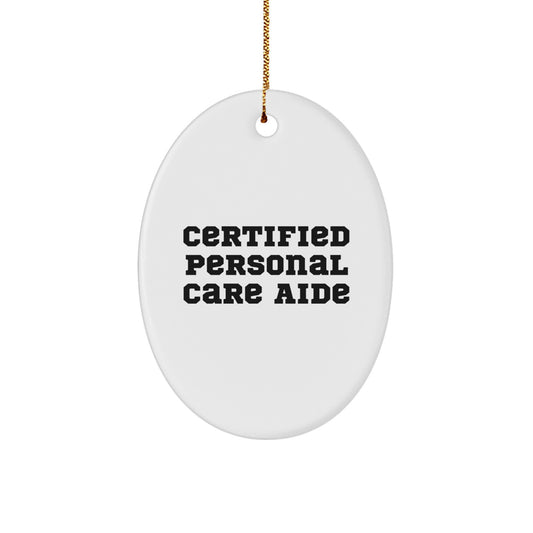 Funny Personal Care Aide Gifts from Men to Women - Certified Personal Care Aide Oval Ornament for Christmas Unique Gifts - Image 1