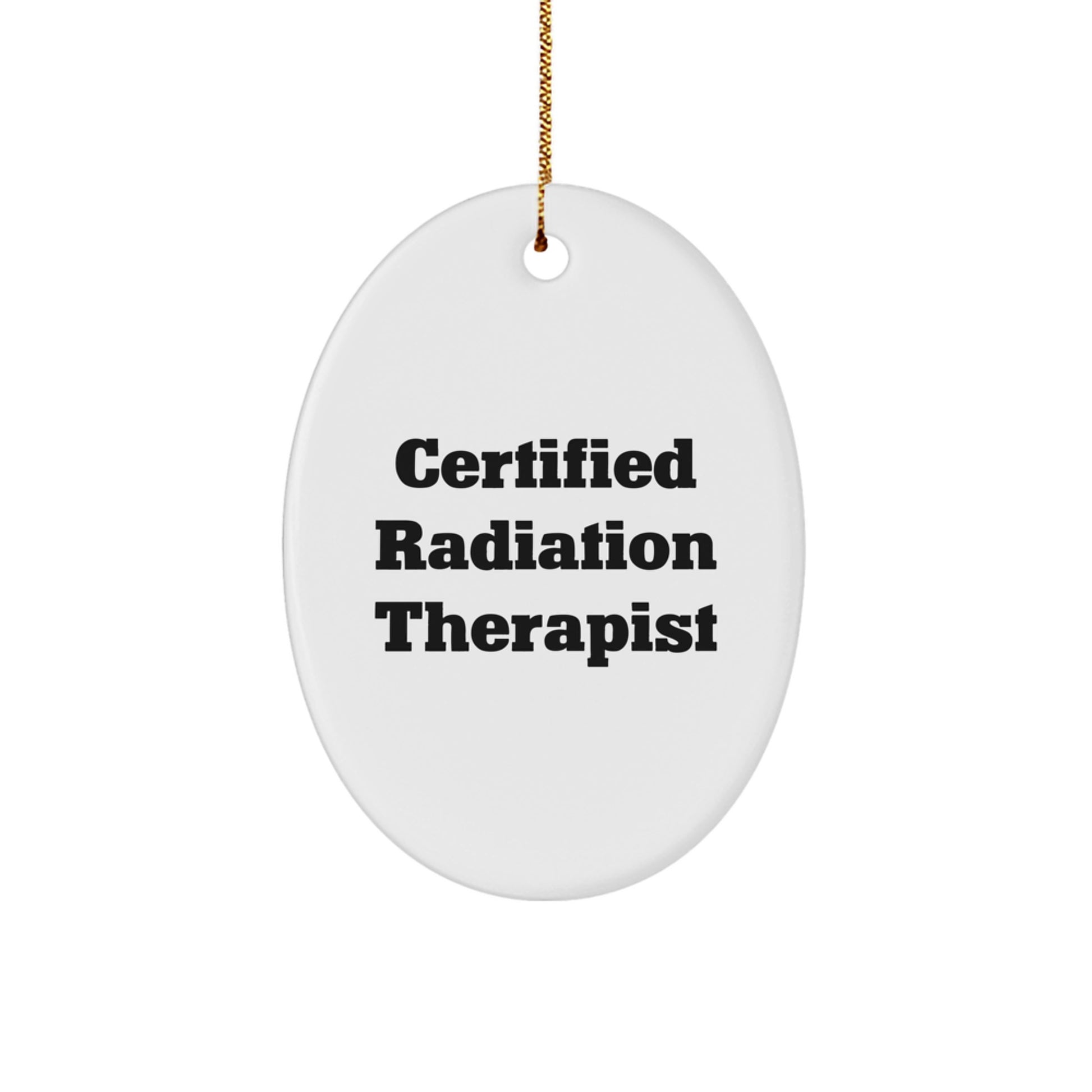 Funny Certified Radiation Therapist Oval Ornament Gifts from Friends to Radiation Therapist, Christmas Unique Gifts - Image 1