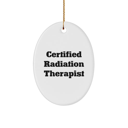 Funny Certified Radiation Therapist Oval Ornament Gifts from Friends to Radiation Therapist, Christmas Unique Gifts - Image 1