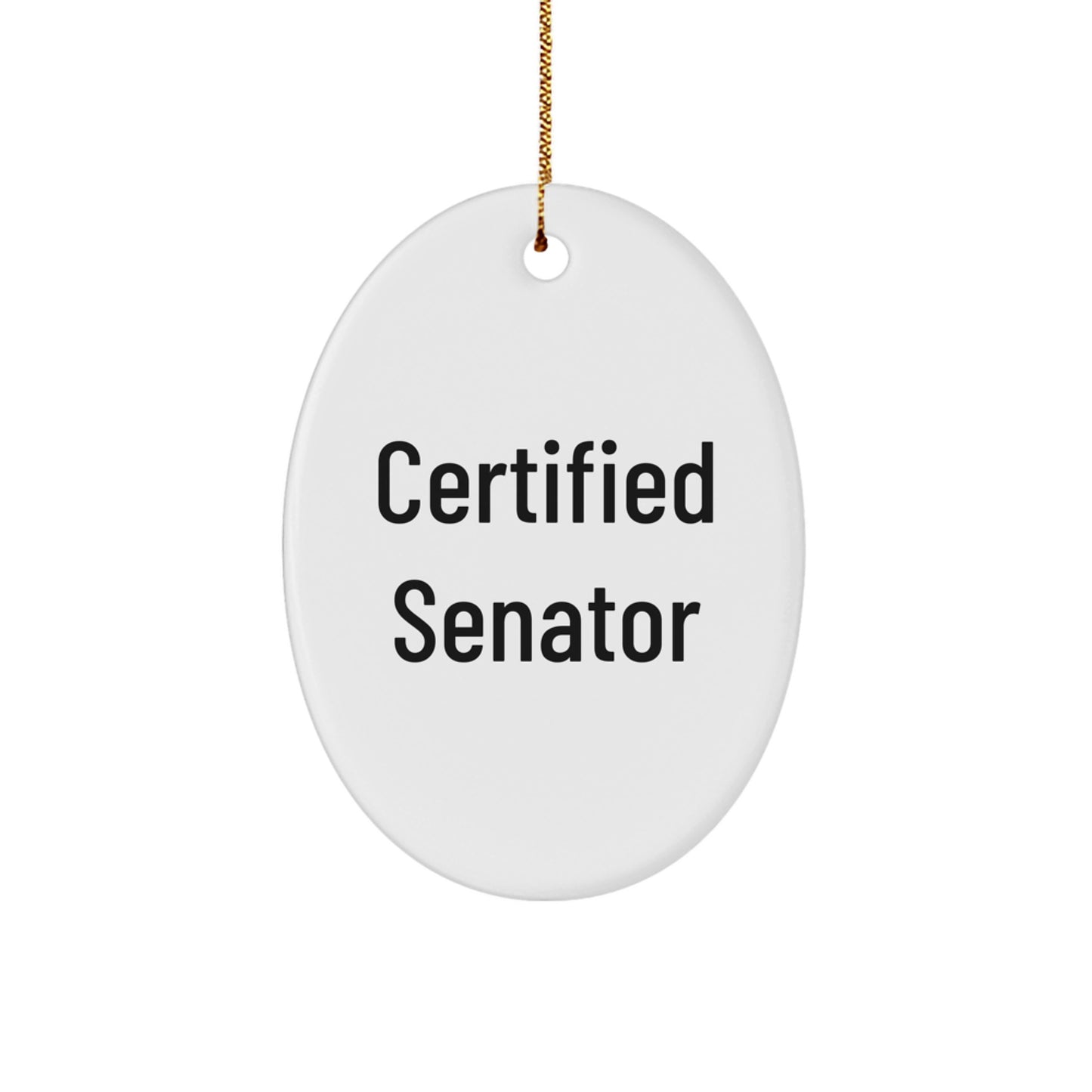 Funny Quotes Certified Senator Oval Ornament Gifts for Senator Friends Christmas Unique Gifts from Men - Image 1