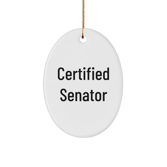 Funny Quotes Certified Senator Oval Ornament Gifts for Senator Friends Christmas Unique Gifts from Men - Image 1