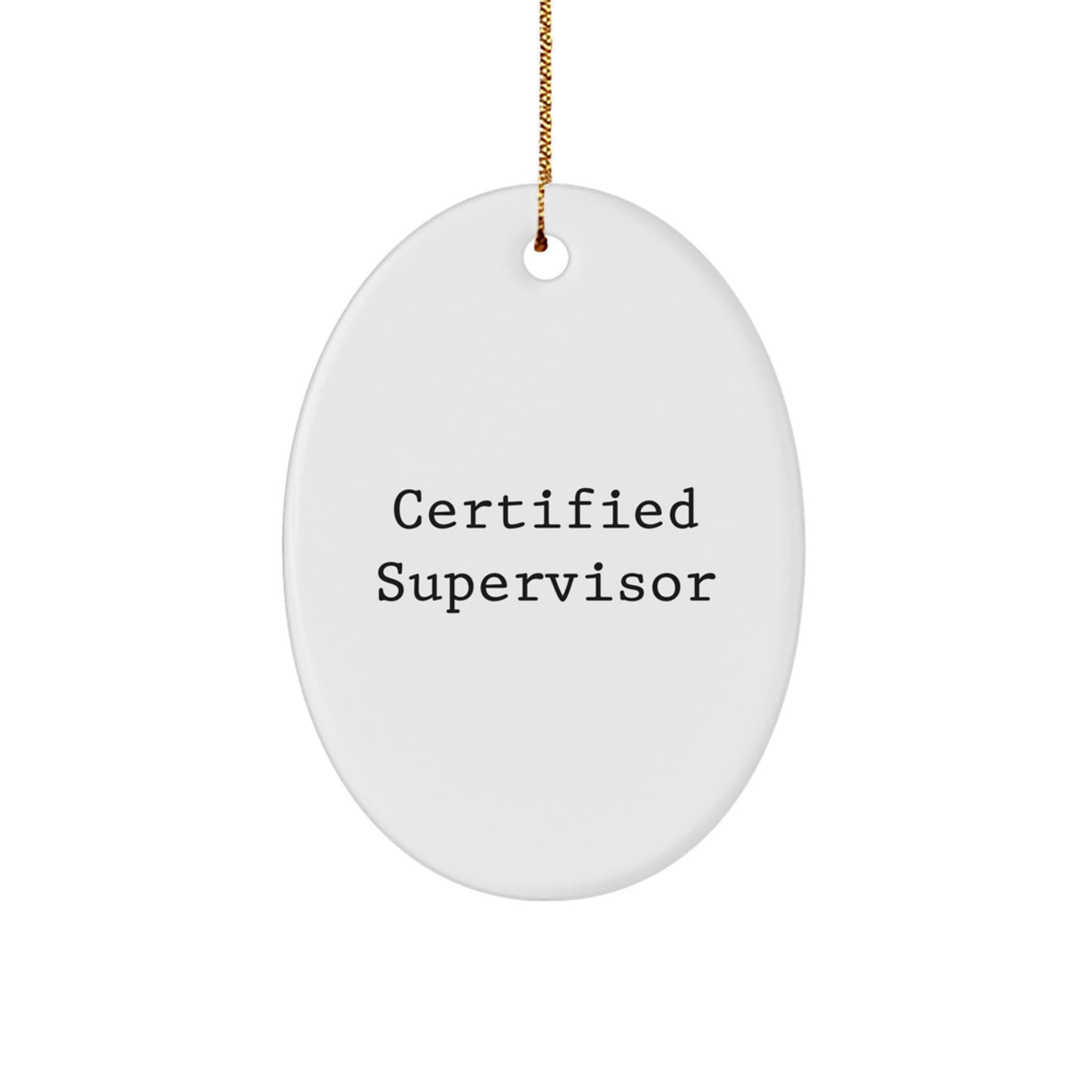Funny Supervisor Gifts from Coworkers - Certified Supervisor Oval Ornament, White, 3.25' Tall, Perfect for Christmas - Image 1