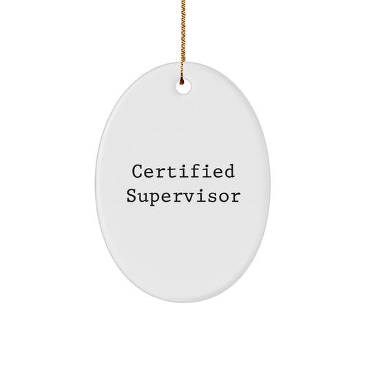 Funny Supervisor Gifts from Coworkers - Certified Supervisor Oval Ornament, White, 3.25' Tall, Perfect for Christmas - Image 1