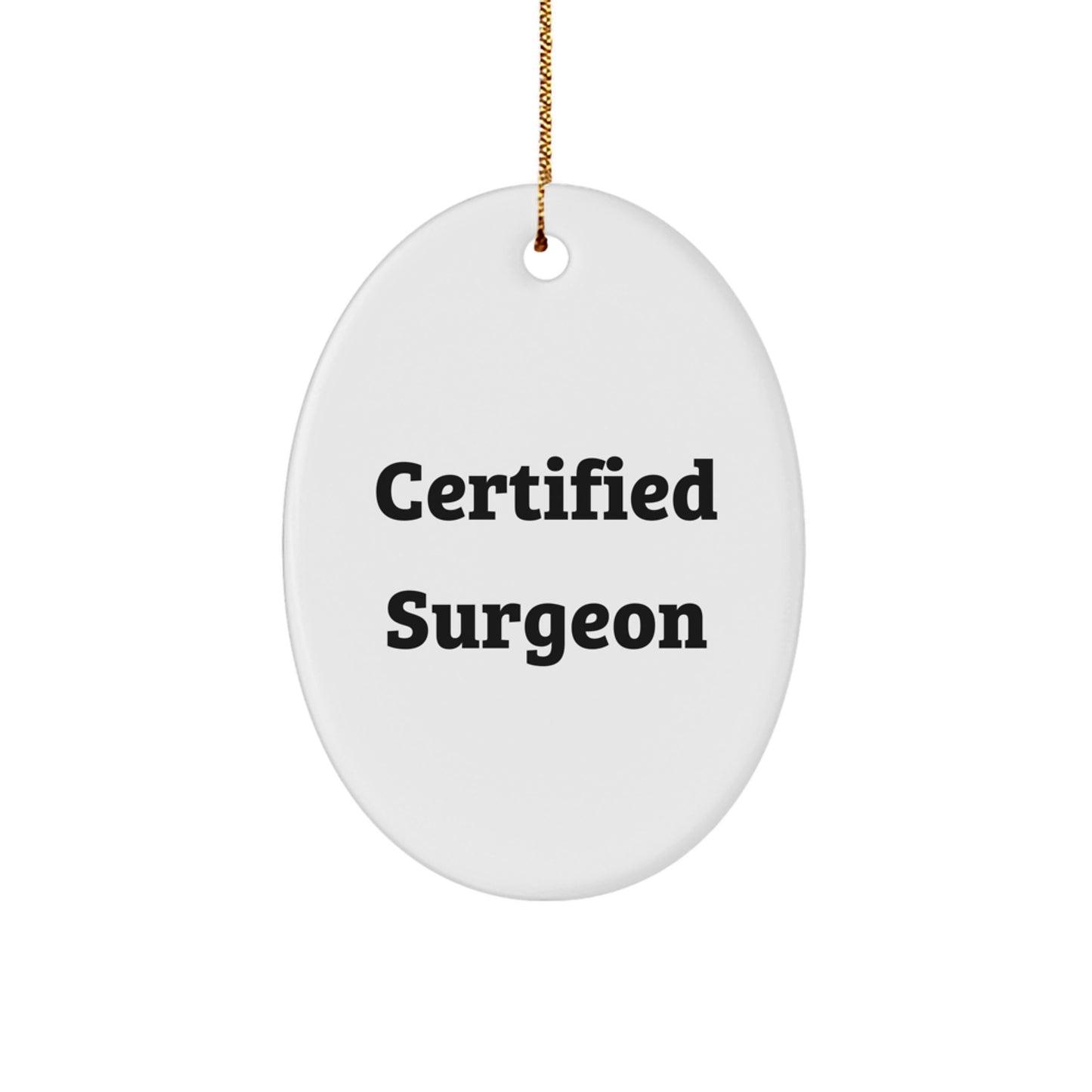 Funny Surgeon Gifts from Family - Oval Ornament for Surgeon Friends - Certified Surgeon Unique Christmas Unique Gifts - Image 1