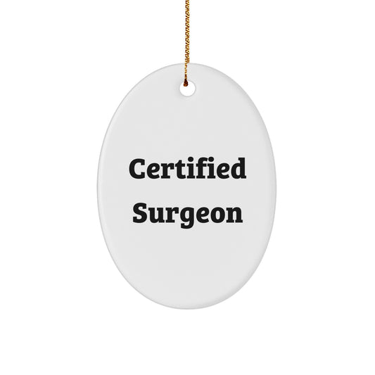 Funny Surgeon Gifts from Family - Oval Ornament for Surgeon Friends - Certified Surgeon Unique Christmas Unique Gifts - Image 1