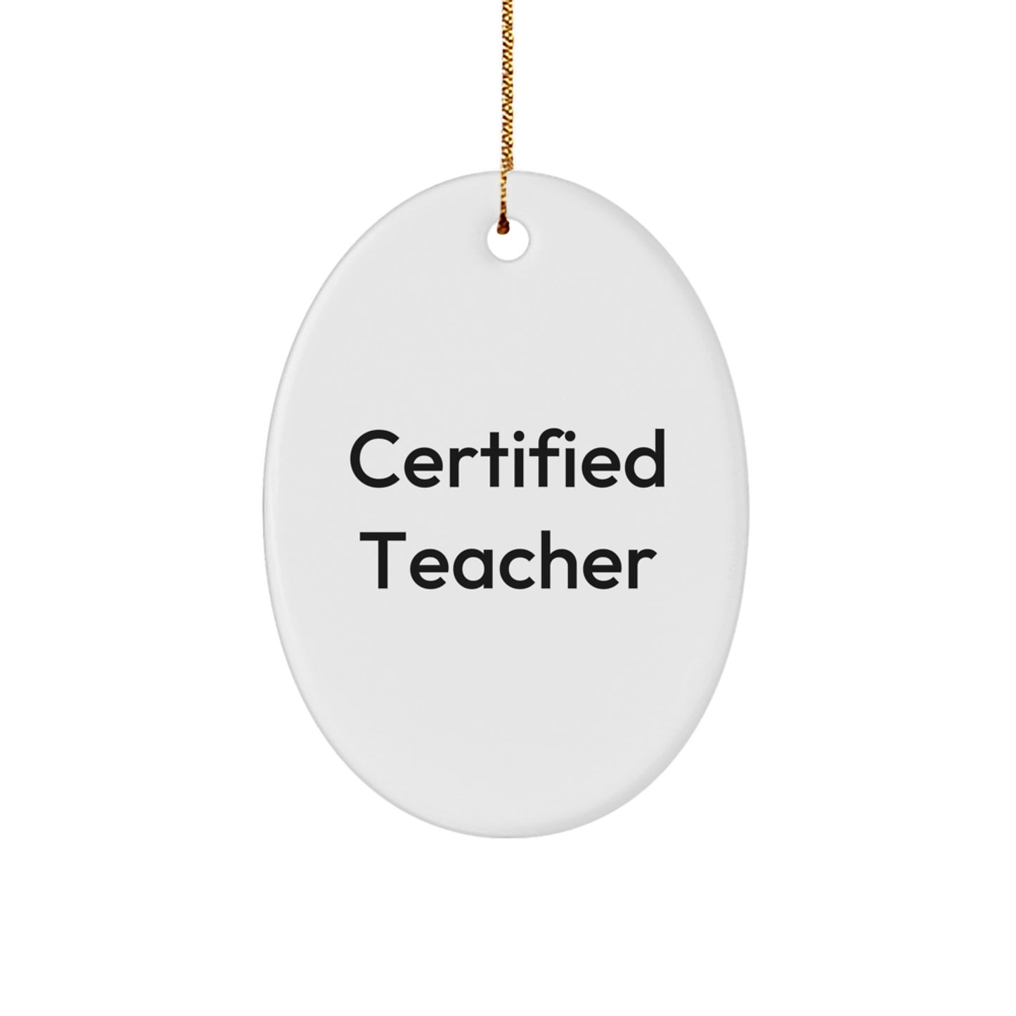 Funny Teacher Gifts from Friends for Christmas Unique Teacher Oval Ornament Certified Teacher - Image 1