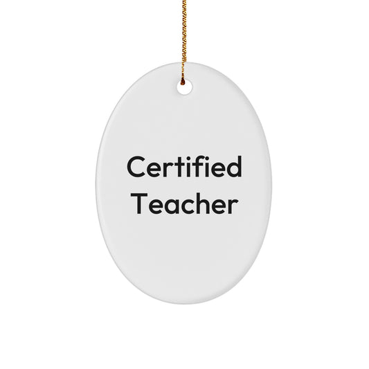 Funny Teacher Gifts from Friends for Christmas Unique Teacher Oval Ornament Certified Teacher - Image 1