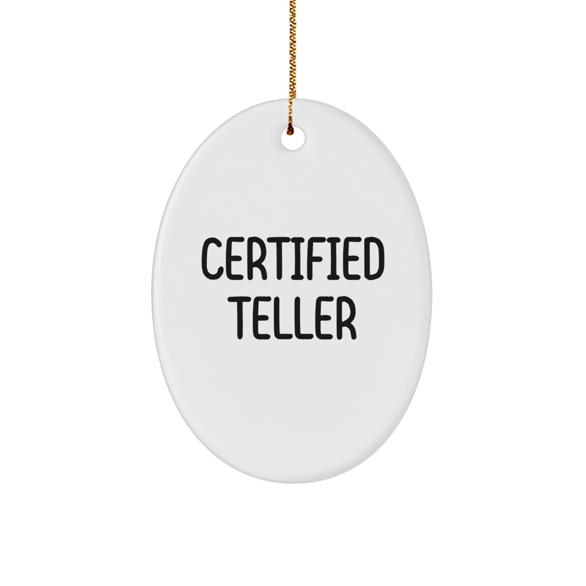 Funny Teller Gifts, Oval Ornament, 'Certified Teller' Quote, Christmas Unique Gifts for Men, Women, Friends, Coworkers, Family - Image 1