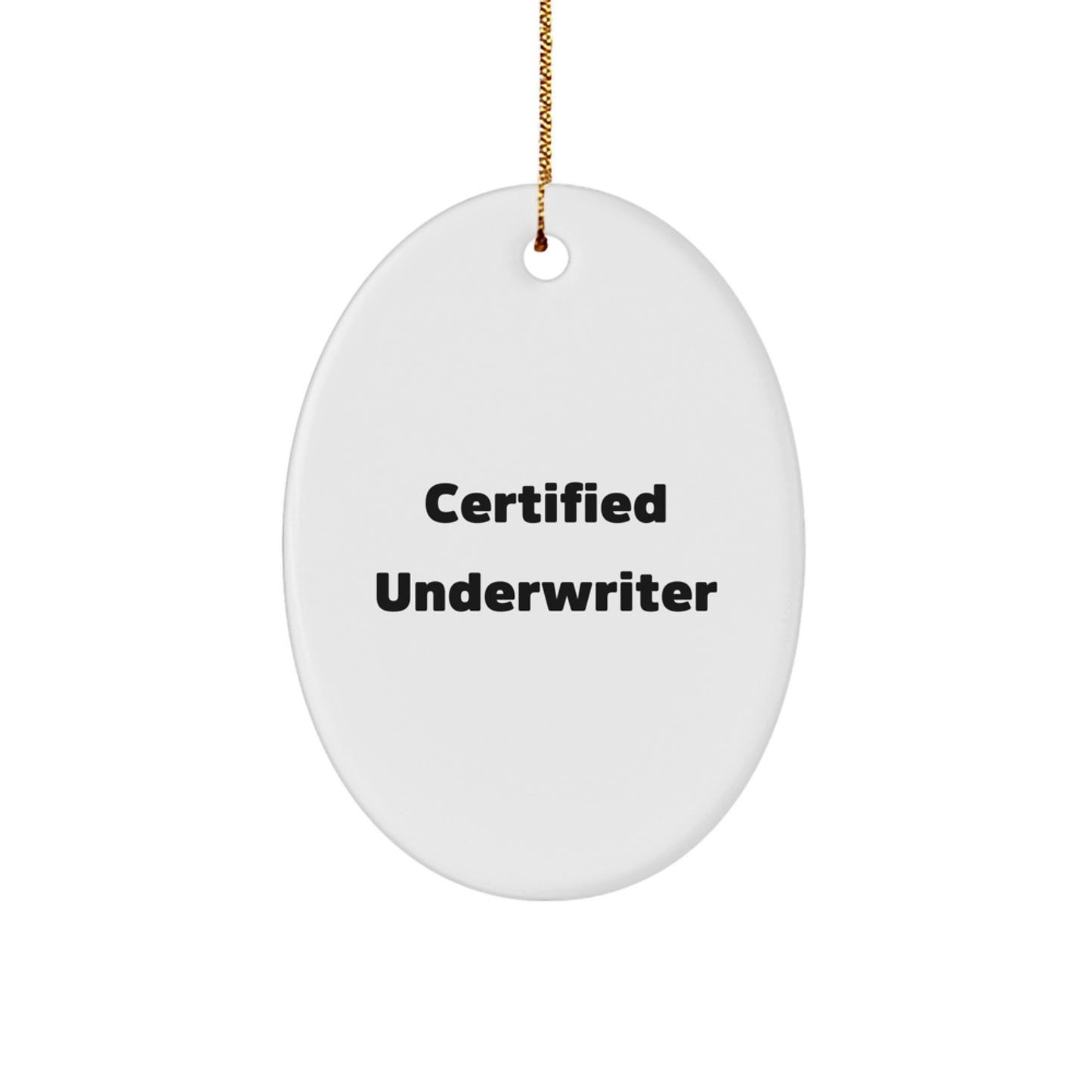 Funny Underwriter Gifts from Friends, Underwriter Oval Ornament Quote Certified Underwriter, Christmas Unique Gifts for Underwriter - Image 1