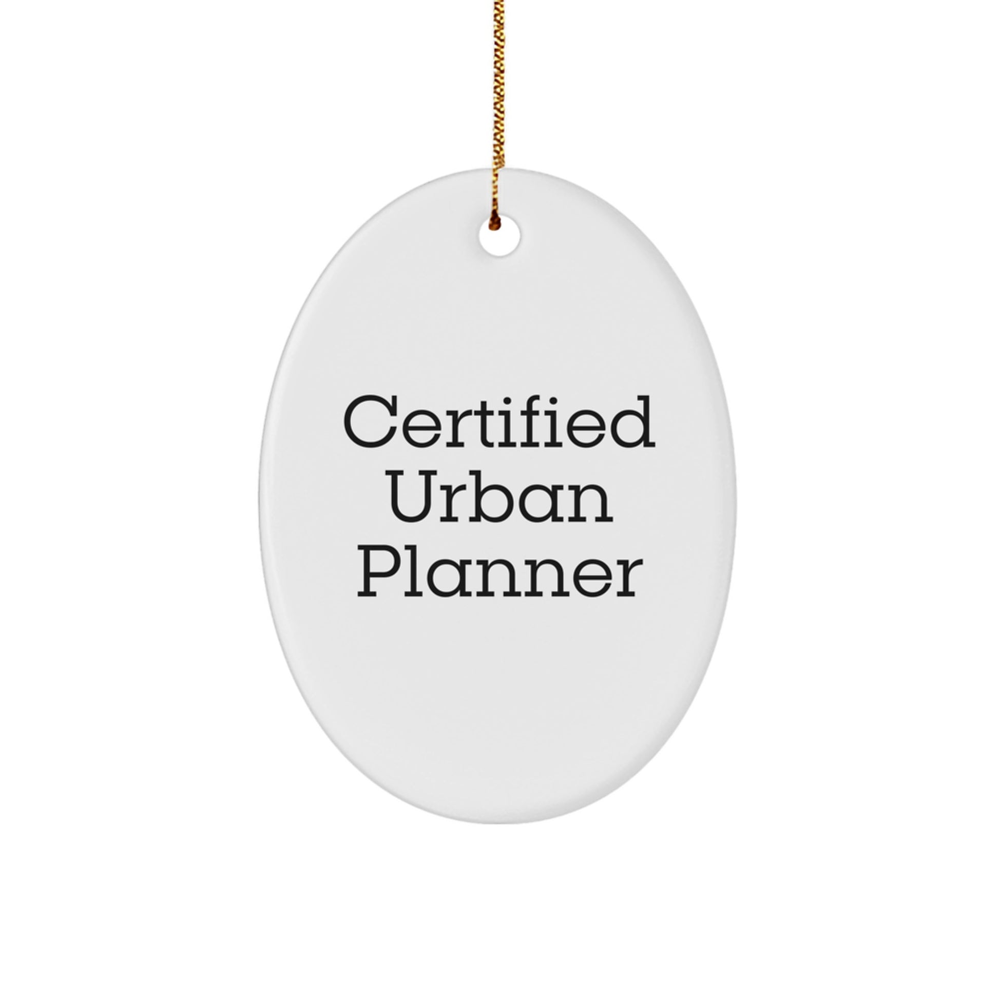 Urban Planner Gifts, Funny Certified, Oval Ornament, Christmas Unique Gifts from Friends, for Urban Planner - Image 1
