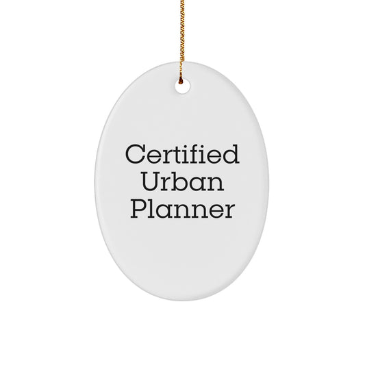 Urban Planner Gifts, Funny Certified, Oval Ornament, Christmas Unique Gifts from Friends, for Urban Planner - Image 1