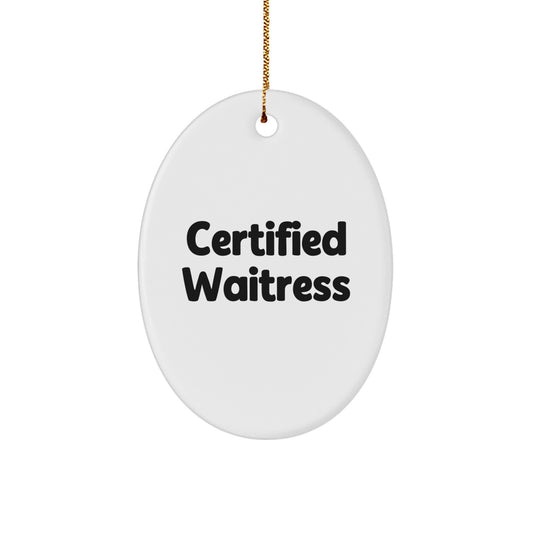 Certified Waitress Oval Ornament Funny Quote Gifts from Friends for Waitress Unique Christmas Decorations - Image 1