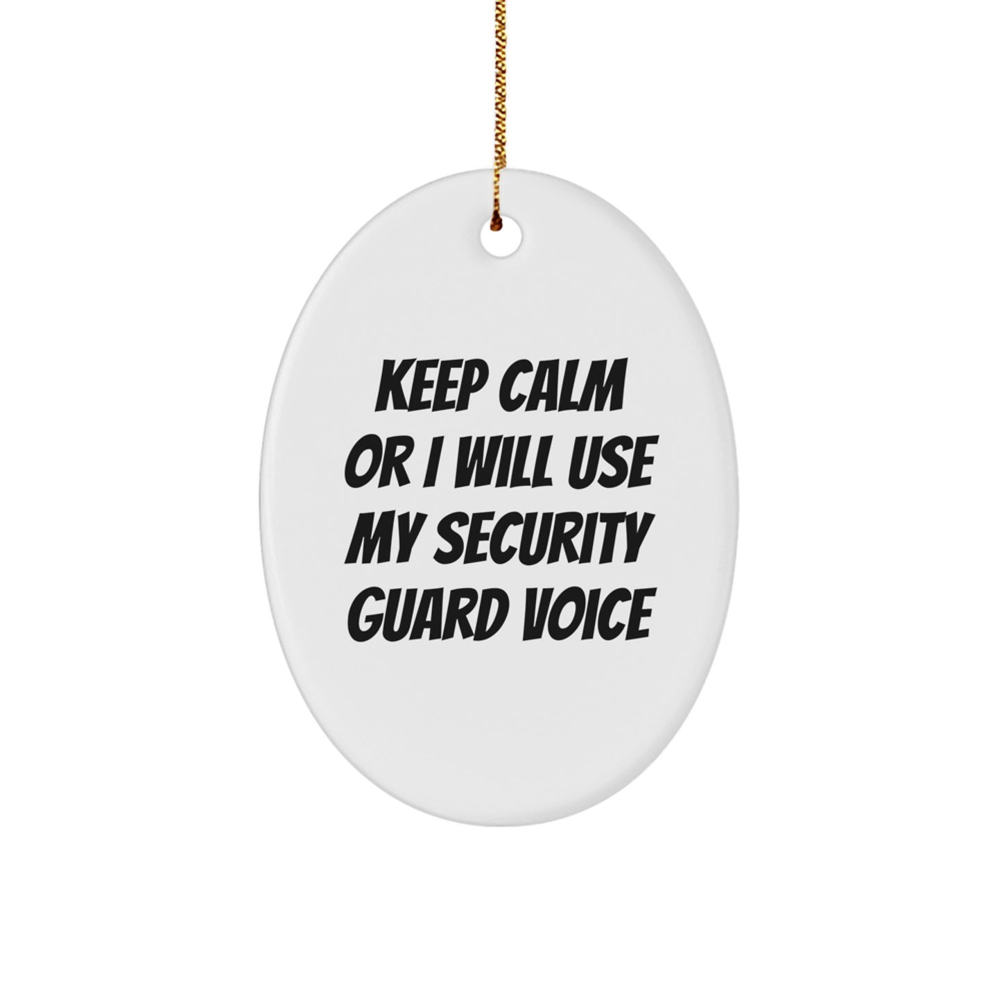 Funny Security Guard Gifts for Men, Oval Ornament, 'Keep Calm Or I Will Use My Security Guard Voice', Christmas Unique Gifts from Friends - Image 1