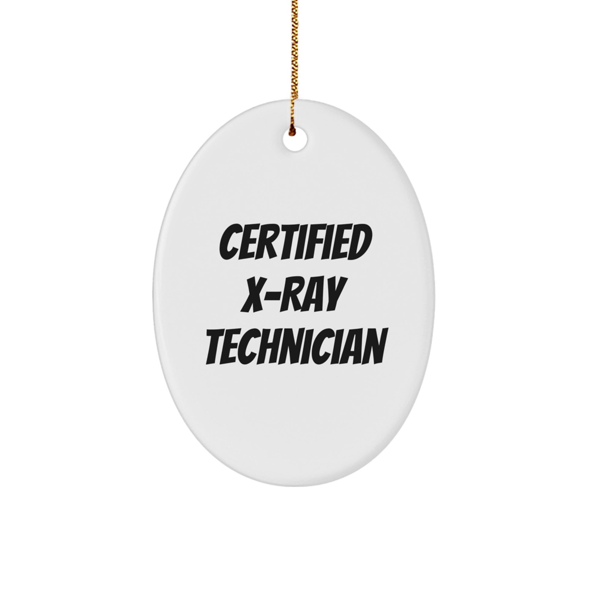Funny X-Ray Technician Christmas Unique Gifts from Friends and Family - Oval Ornament Quote Certified X-ray Technician - Image 1