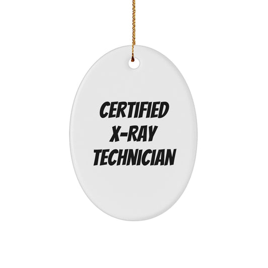 Funny X-Ray Technician Christmas Unique Gifts from Friends and Family - Oval Ornament Quote Certified X-ray Technician - Image 1