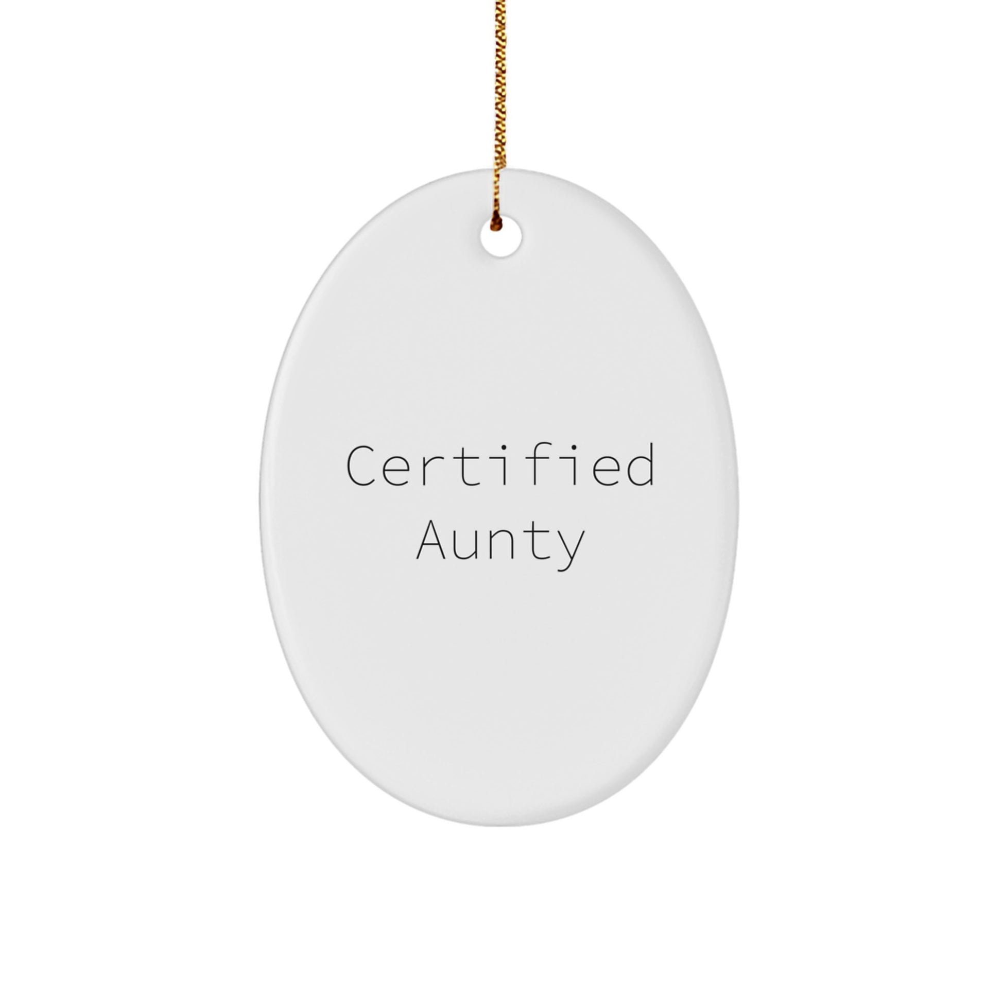 Funny Quotes for Aunty Oval Ornament Gift, Certified Aunty, Christmas Unique Gifts from Men to Women, Oval Ornament for Aunty, Friends and Family - Image 1