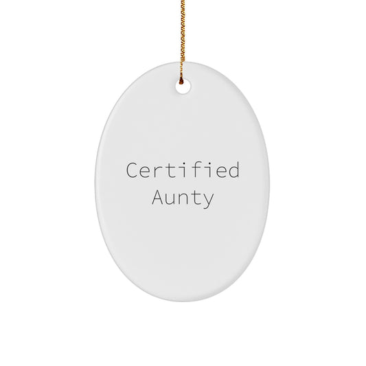 Funny Quotes for Aunty Oval Ornament Gift, Certified Aunty, Christmas Unique Gifts from Men to Women, Oval Ornament for Aunty, Friends and Family - Image 1