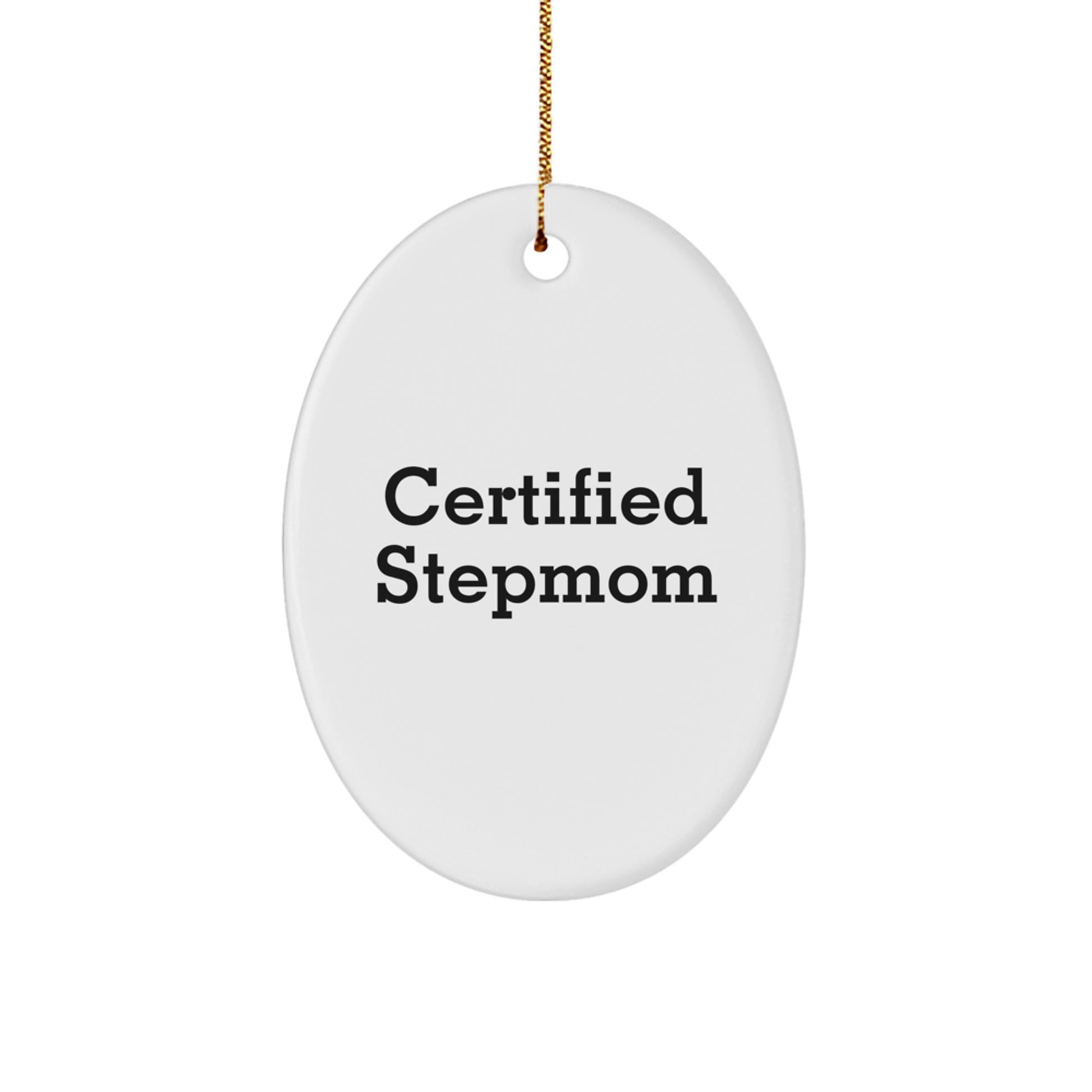 Funny Stepmom Gifts for Her, Certified Stepmom Oval Ornament, 'Certified Stepmom' Quote, White, 3.25" Tall, Christmas Unique Gifts from Family - Image 1