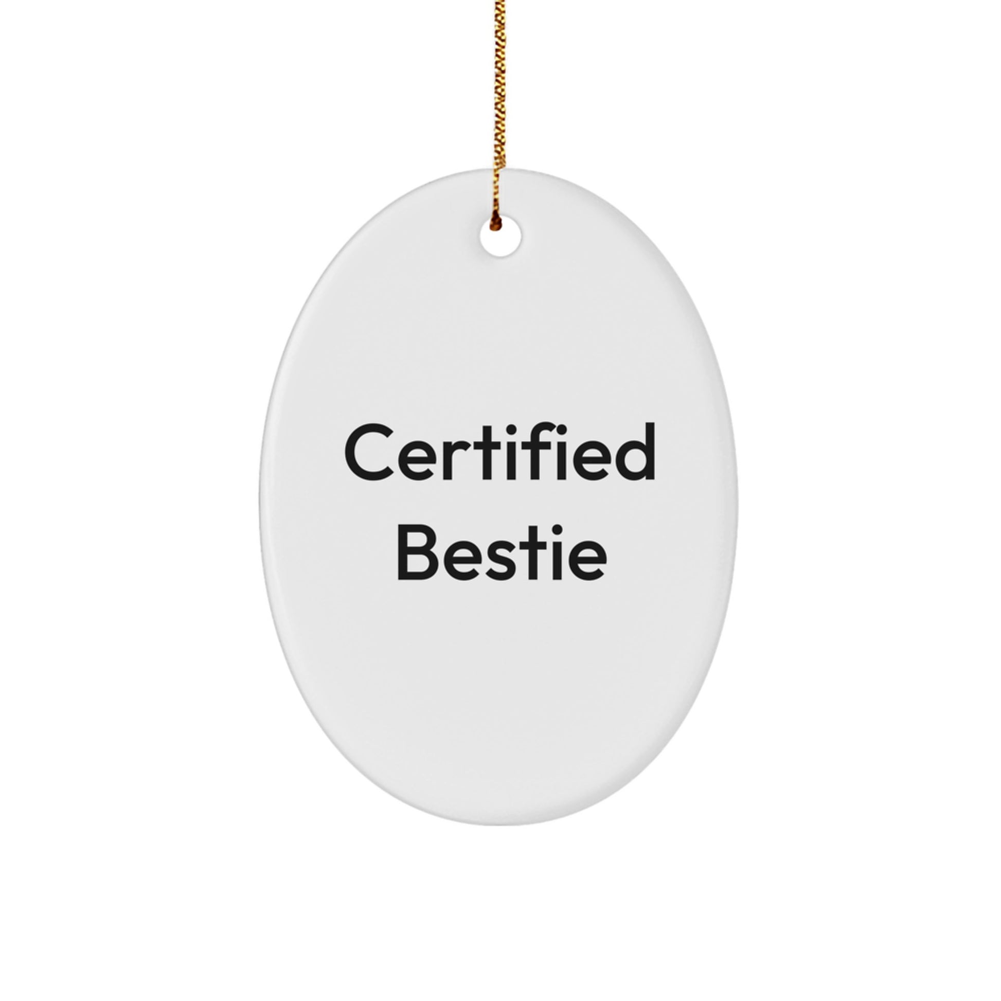 Funny Bestie Gifts from Friends Oval Ornament, Certified Bestie, Christmas Unique Decorations - Image 1
