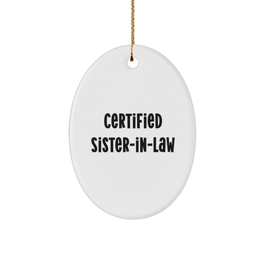 Funny Sister-in-law Gifts from Men - Certified Sister-in-law Oval Ornament for Christmas Unique Gifts - Image 1