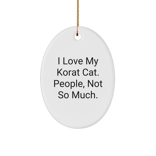Funny Korat Cat Oval Ornament Gifts from Family and Friends for Christmas - 'I Love My Korat Cat. People, Not So Much.' - Image 1