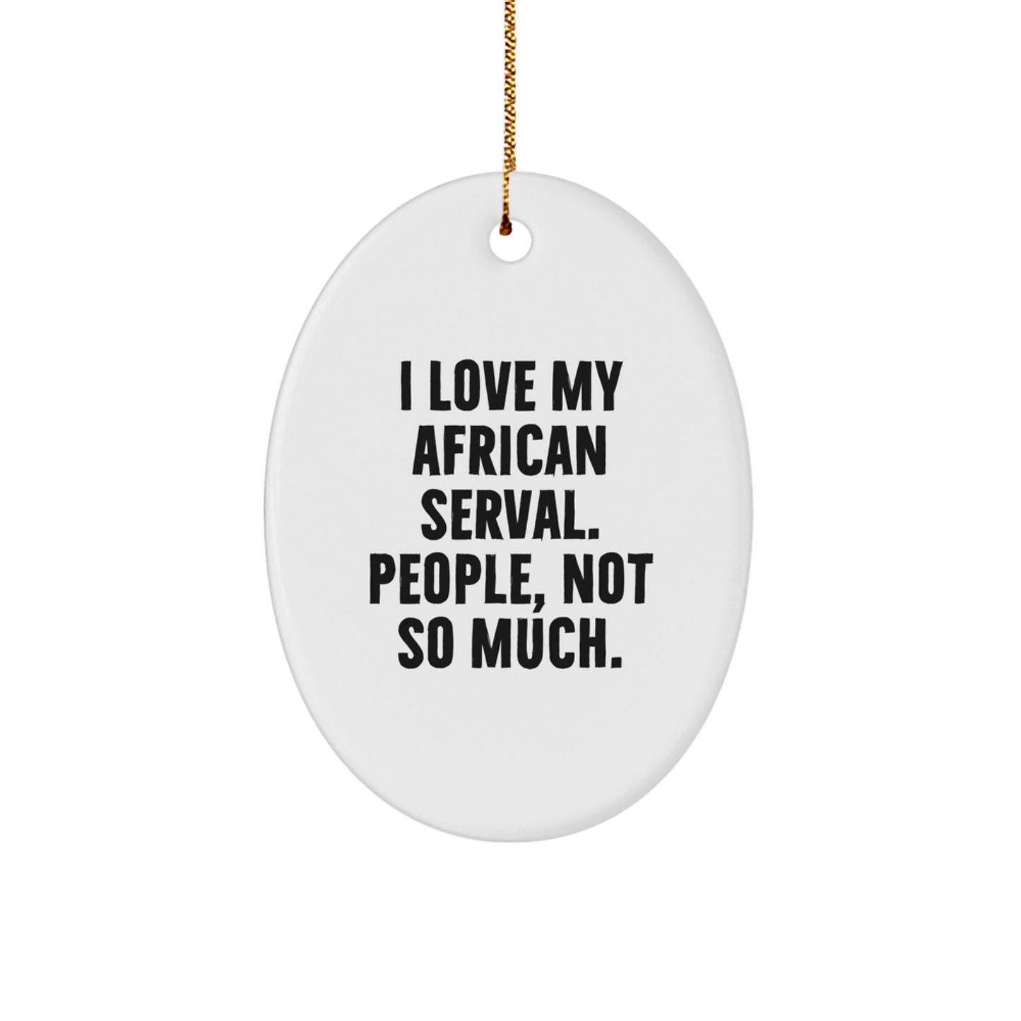 African Serval Cat Oval Ornament Funny Gift for Cat Lovers from Friends and Family this Christmas - Image 1