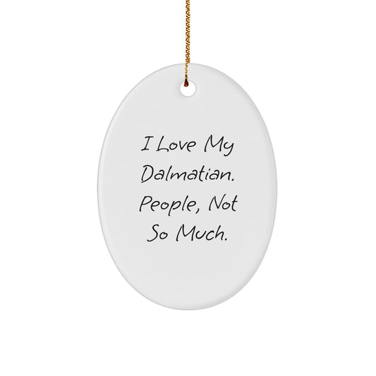 I Love My Dalmatian Funny Oval Ornament, Gifts for Dalmatian Dog Lovers by Friends and Family on Christmas - Image 1