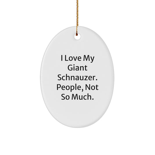 Giant Schnauzer Dog Oval Ornament Funny Quote Gifts for Men, Women from Family and Friends at Christmas Time - Image 1