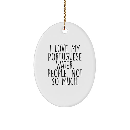 I Love My Portuguese Water - Funny Oval Ornament, Gifts from Friends for Portuguese Water Dog Lovers, Christmas Unique Gifts - Image 1