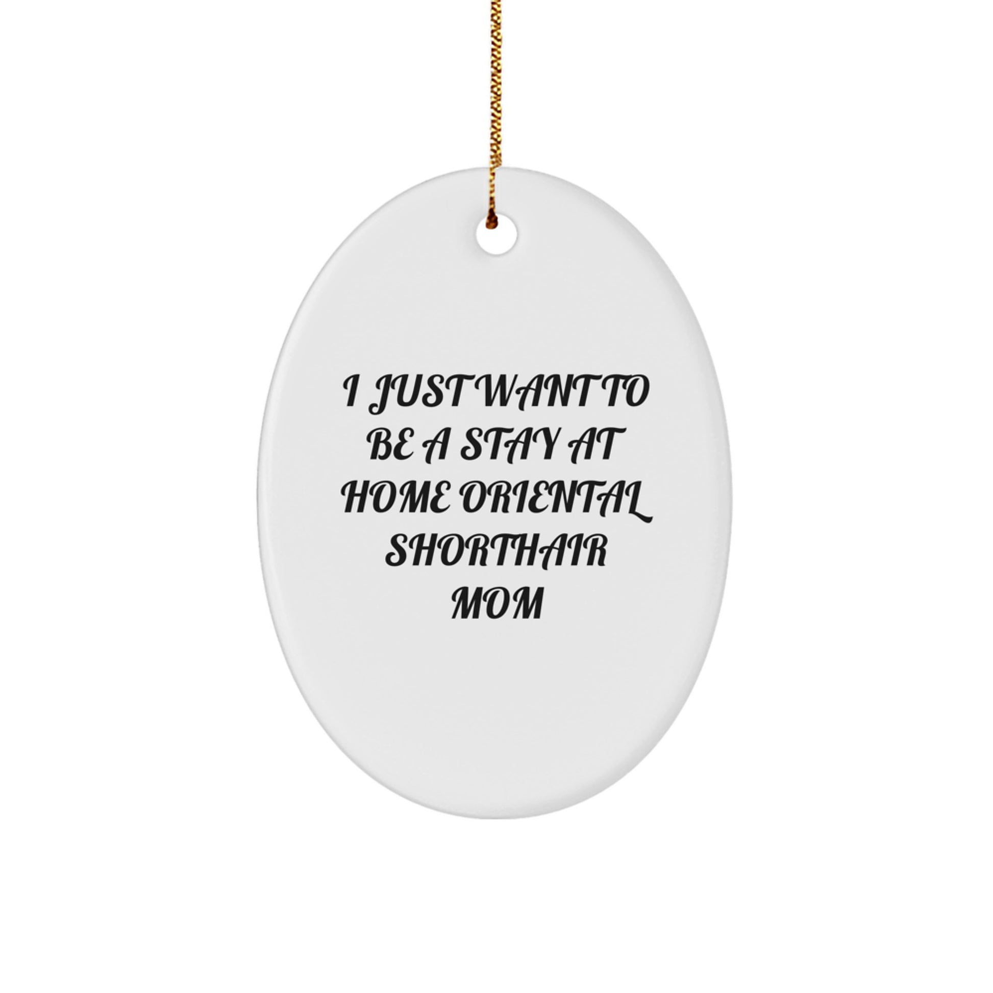 Funny Oriental Shorthair Cat Gifts from Mom to Stay At Home Oriental Shorthair Mom Christmas Unique Gifts, Oval Ornament - Image 1