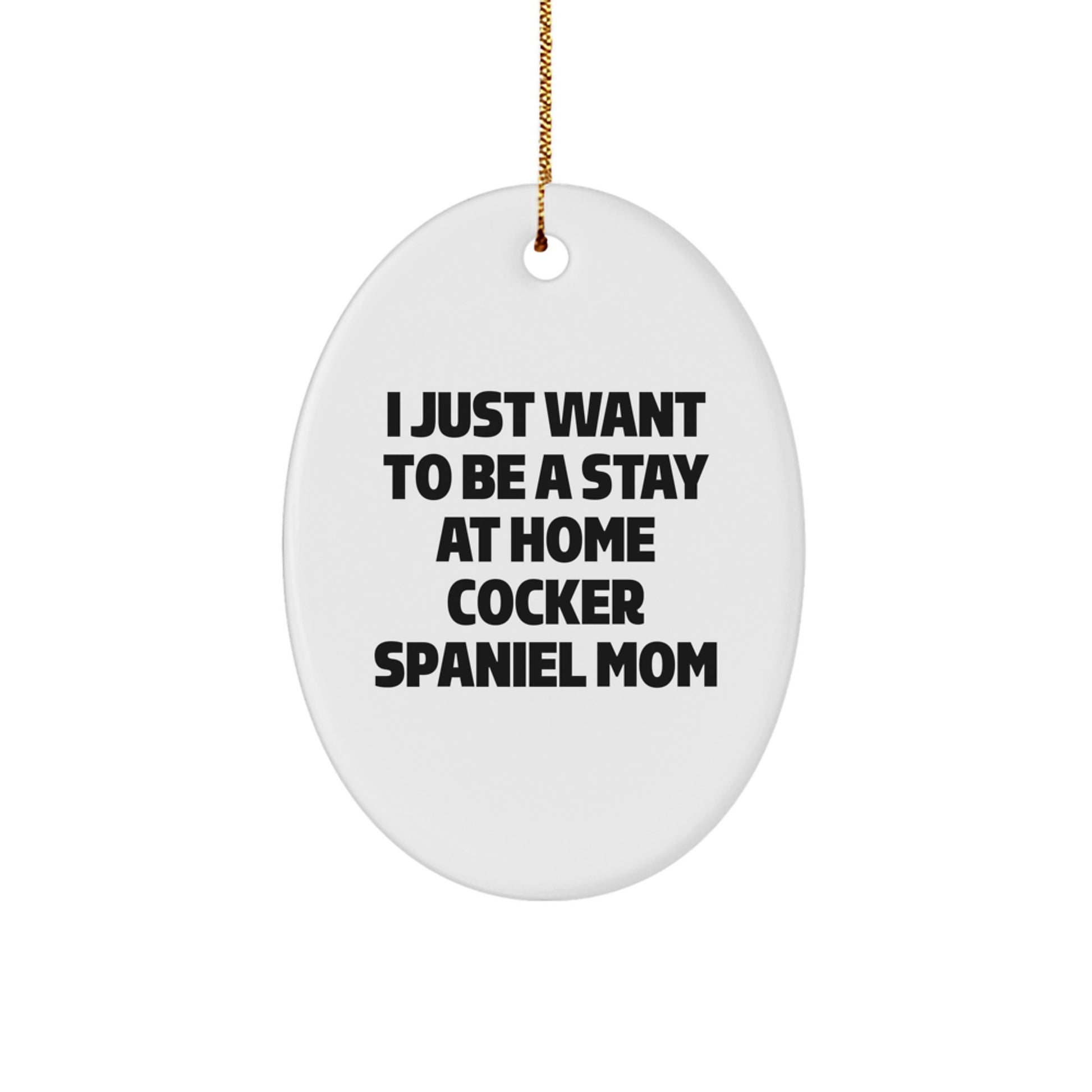 Cocker Spaniel Dog Oval Ornament, Funny Quote for Cocker Spaniel Mom, Gifts from Friends, Perfect for Christmas Unique Gifts - Image 1