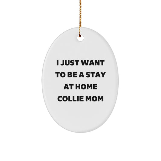 Collie Dog Mom Gifts - Funny Oval Ornament for Collie Lovers, Christmas Unique Presents from Friends, Family, or Coworkers - Image 1