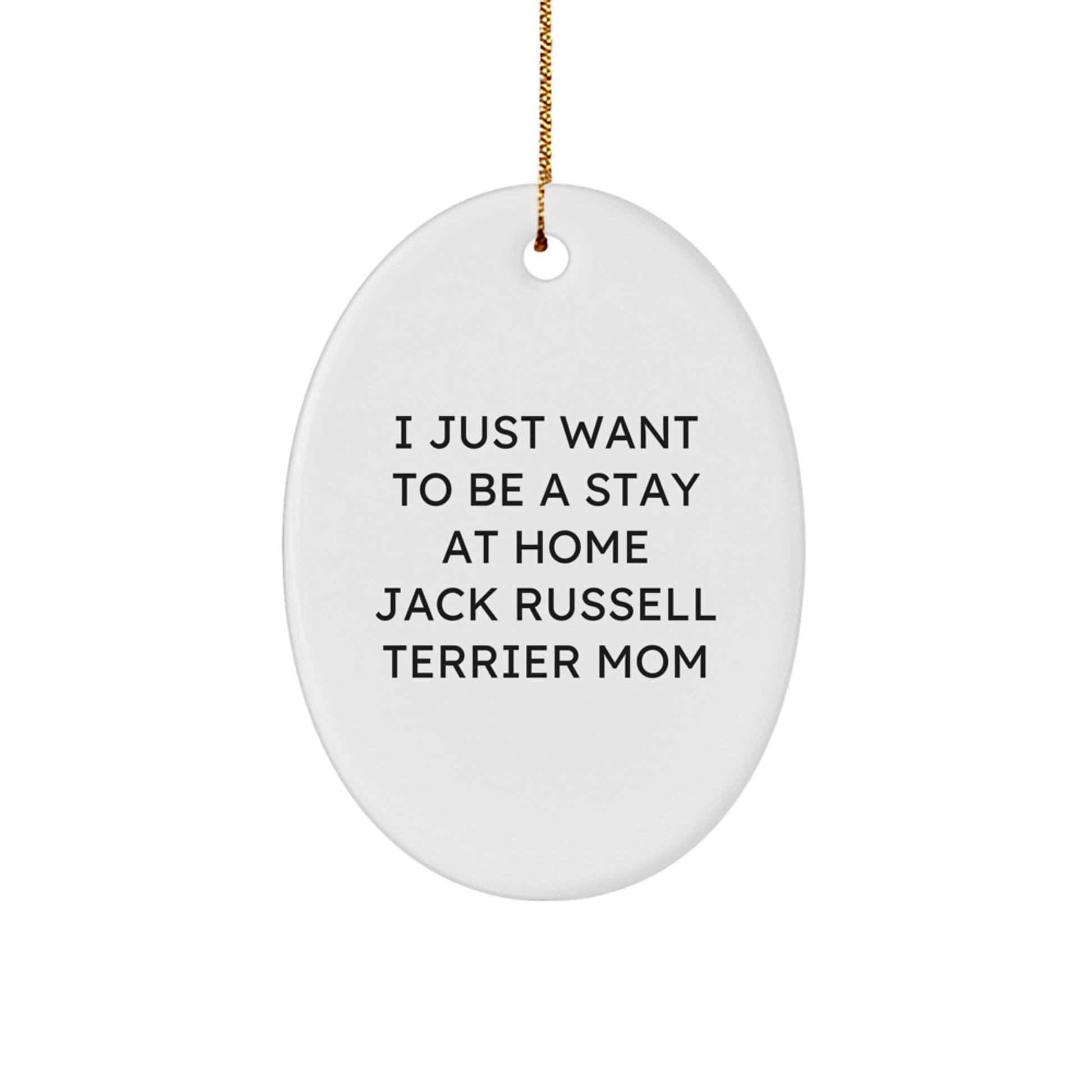 Funny Jack Russell Terrier Dog Quotes Oval Ornament Gifts from Mom to Jack Russell Terrier Dog Mom for Christmas - Image 1