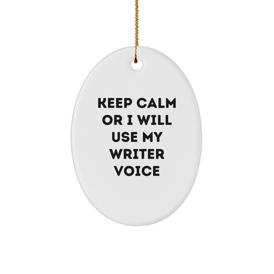 Funny Writer Gifts for Christmas - Keep Calm Or I Will Use My Writer Voice Oval Ornament, Durable MDF with Gold Cord, Unique Writer Office Decor - Image 1