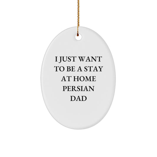 Funny Persian Cat Gifts for Men from Friends, 'I Just Want To Be A Stay At Home Persian Dad' Oval Ornament for Christmas - Image 1