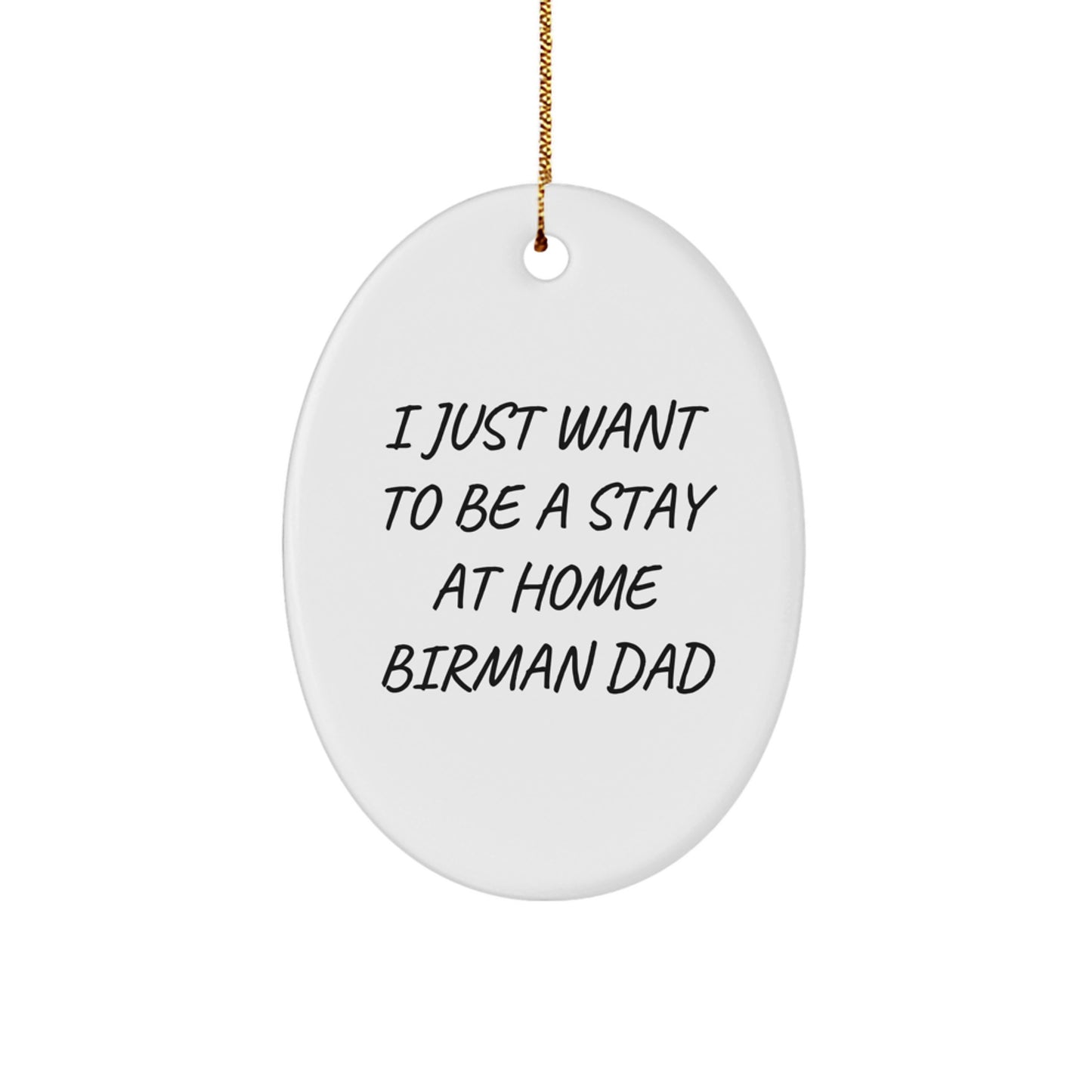 Birman Cat Oval Ornament Gifts from Dad for Christmas Unique Decorations I Just Want To Be A Stay At Home Birman Dad - Image 1