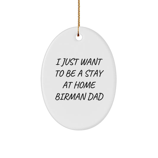 Birman Cat Oval Ornament Gifts from Dad for Christmas Unique Decorations I Just Want To Be A Stay At Home Birman Dad - Image 1