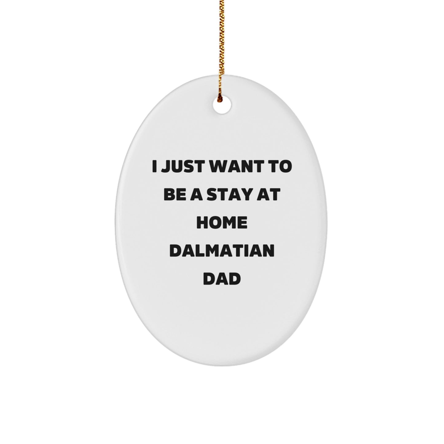 Dalmatian Dog Oval Ornament, Funny Quote Gift for Stay at Home Dad, Christmas Decoration, Gifts from Dads to Dalmatian Dog Lovers, Oval Shapes - Image 1