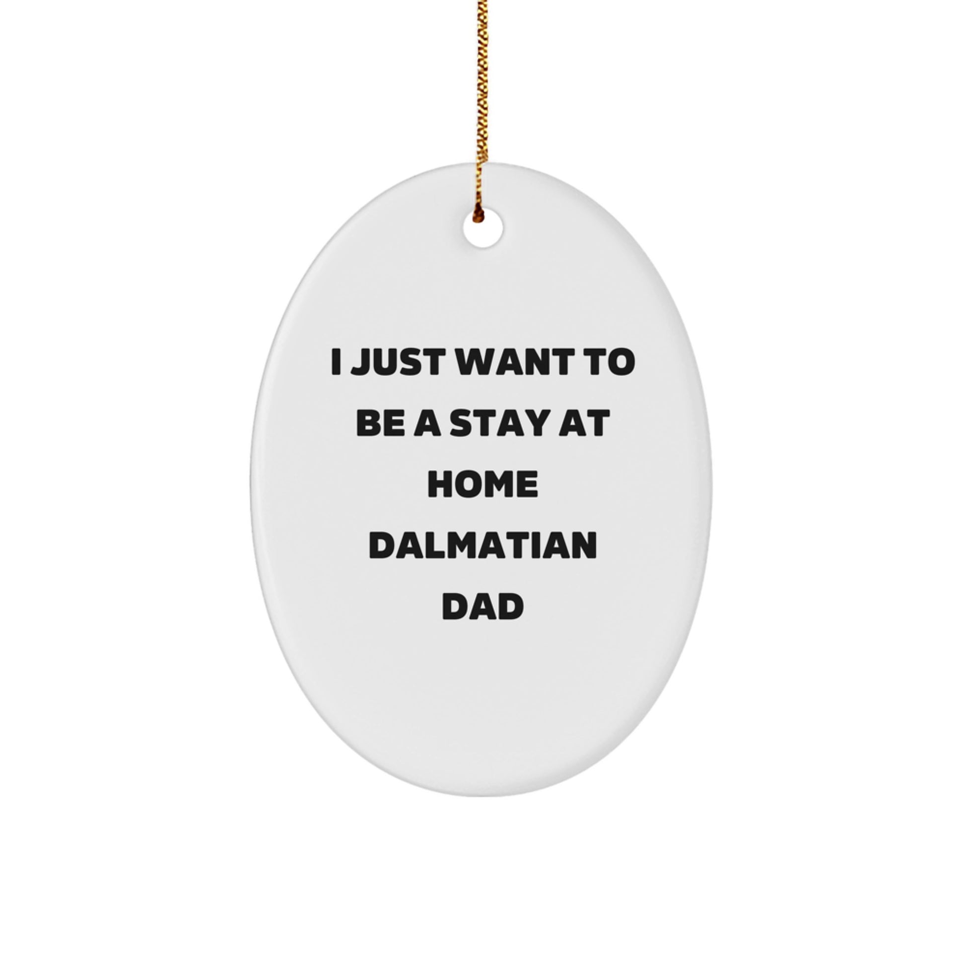 Dalmatian Dog Oval Ornament, Funny Quote Gift for Stay at Home Dad, Christmas Decoration, Gifts from Dads to Dalmatian Dog Lovers, Oval Shapes - Image 1