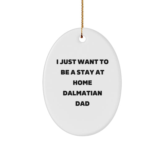 Dalmatian Dog Oval Ornament, Funny Quote Gift for Stay at Home Dad, Christmas Decoration, Gifts from Dads to Dalmatian Dog Lovers, Oval Shapes - Image 1