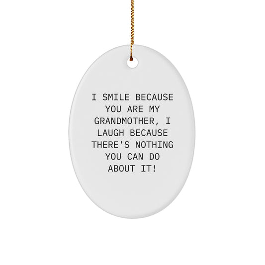 Funny Grandmother Gifts for Her, Oval Ornament with I Smile Because You Are My Grandmother, I Laugh Because There's Nothing You Can Do About It! Quote, Gifts from Loved Ones, Christmas Unique - Image 1
