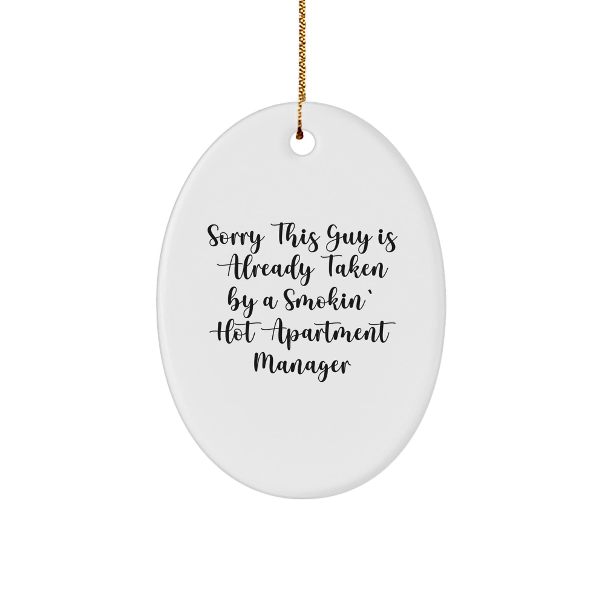 Funny Apartment Manager Christmas Unique Gifts from Men, Oval Ornament for Apartment Manager, Sorry This Guy Is Already Taken By A Smokin' Hot Apartment Manager Holiday Decoration - Image 1